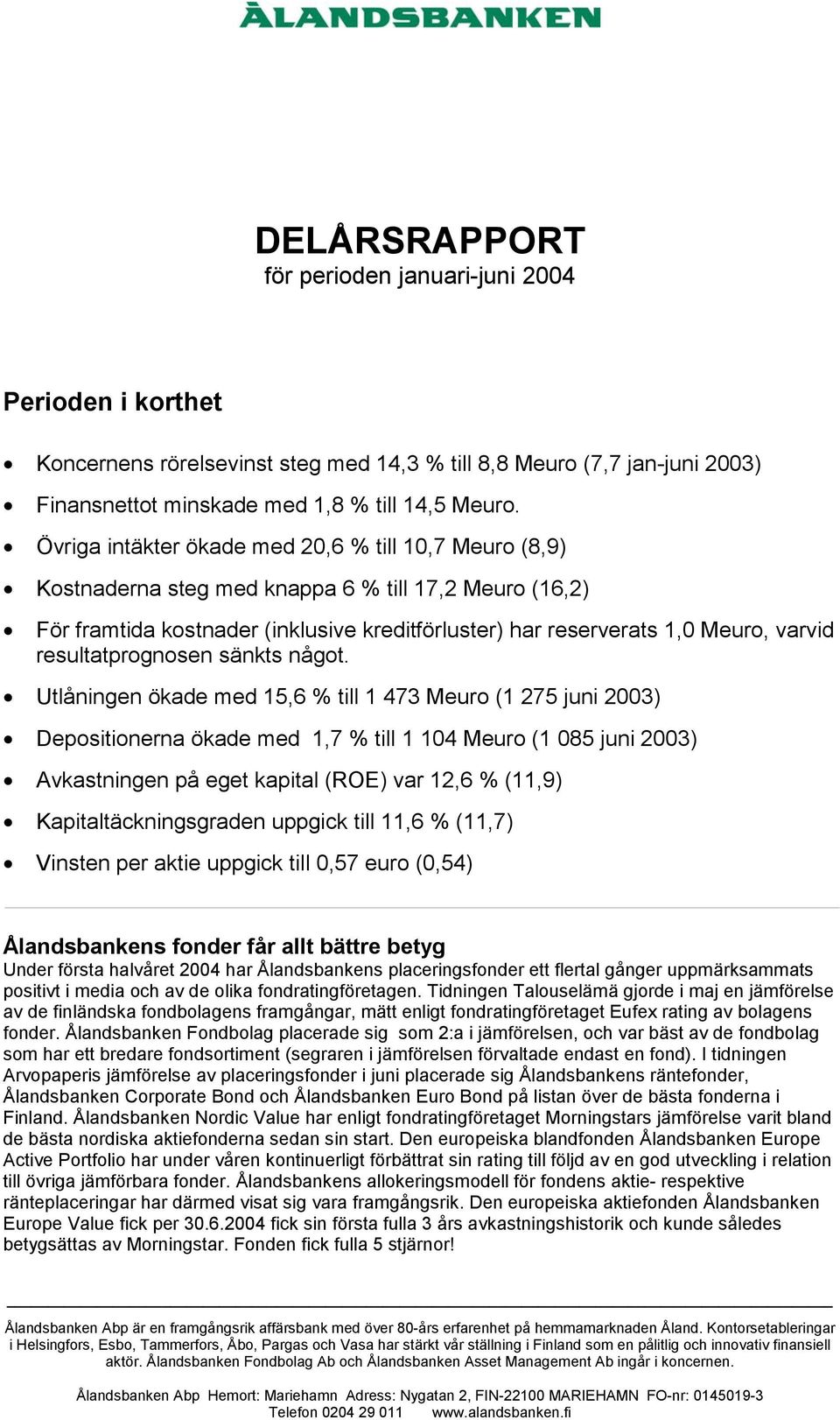 resultatprognosen sänkts något.