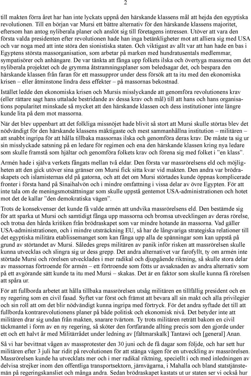 Utöver att vara den första valda presidenten efter revolutionen hade han inga betänkligheter mot att alliera sig med USA och var noga med att inte störa den sionistiska staten.