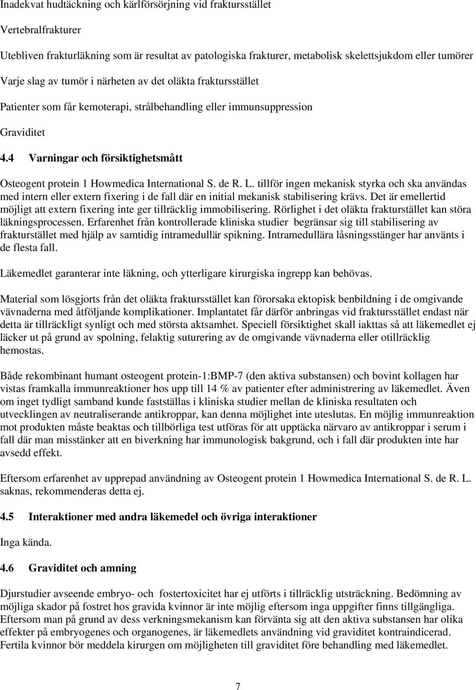 4 Varningar och försiktighetsmått Osteogent protein 1 Howmedica International S. de R. L.