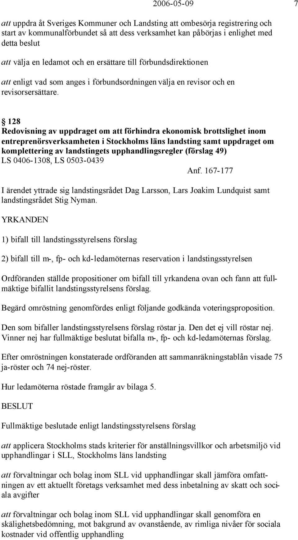 128 Redovisning av uppdraget om att förhindra ekonomisk brottslighet inom entreprenörsverksamheten i Stockholms läns landsting samt uppdraget om komplettering av landstingets upphandlingsregler