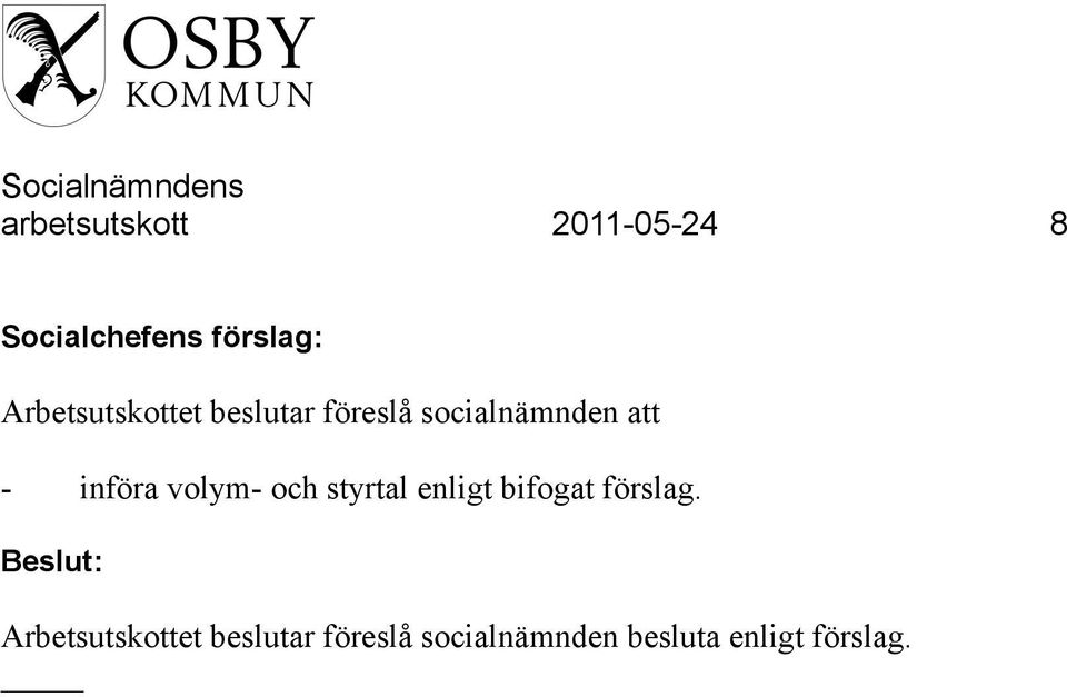 införa volym- och styrtal enligt bifogat förslag.