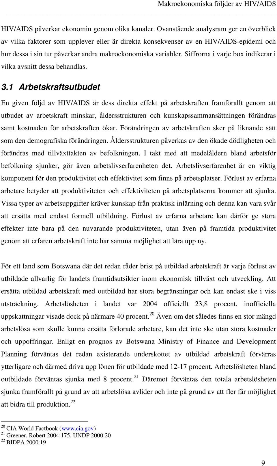 Siffrorna i varje box indikerar i vilka avsni dessa beandlas. 3.