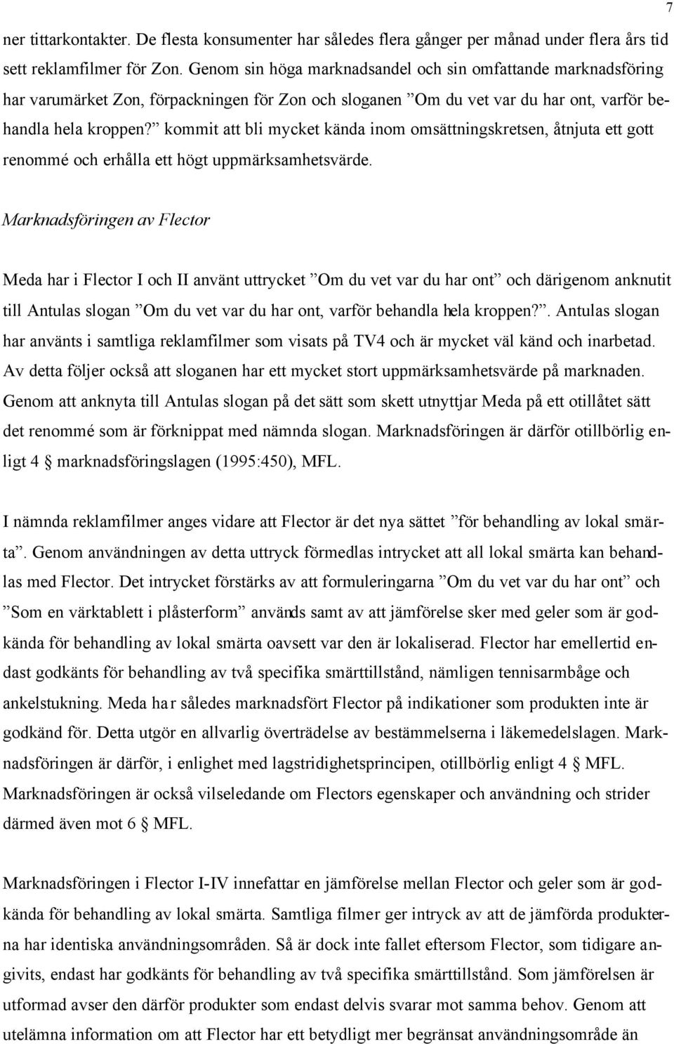 kommit att bli mycket kända inom omsättningskretsen, åtnjuta ett gott renommé och erhålla ett högt uppmärksamhetsvärde.