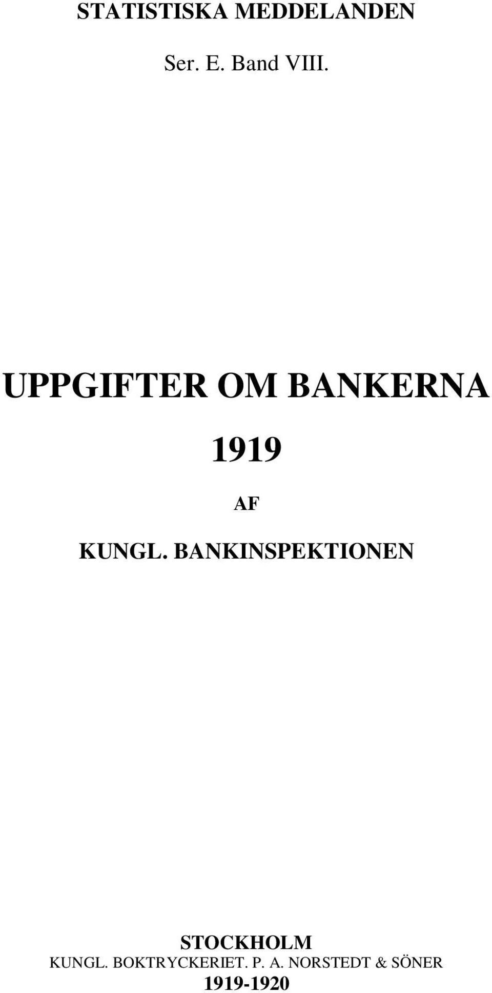 UPPGIFTER OM BANKERNA 1919 AF KUNGL.