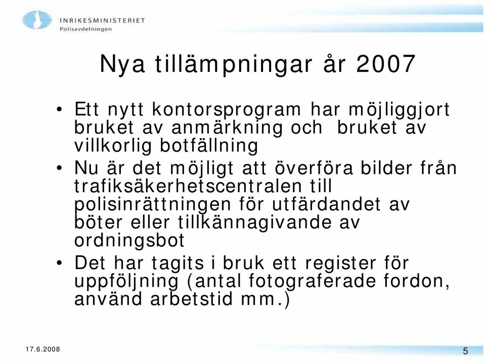 till polisinrättningen för utfärdandet av böter eller tillkännagivande av ordningsbot Det har