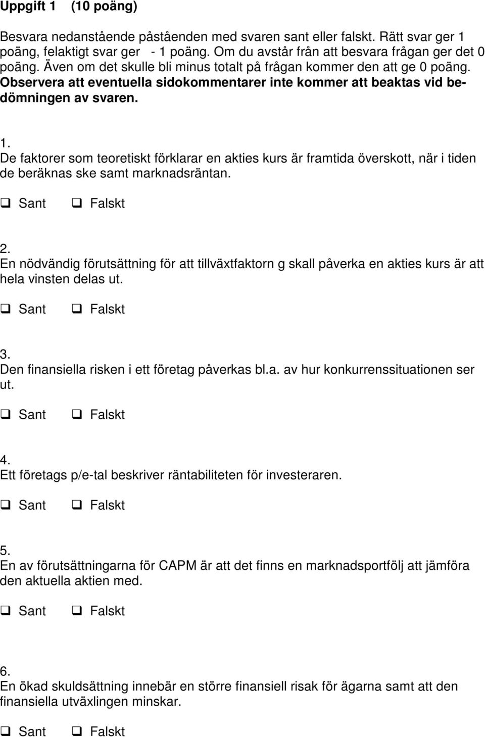 De faktorer som teoretiskt förklarar en akties kurs är framtida överskott, när i tiden de beräknas ske samt marknadsräntan. 2.