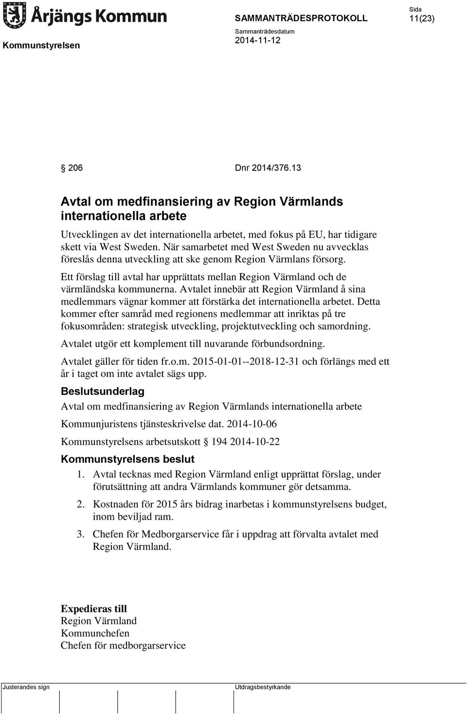 Avtalet innebär att Region Värmland å sina medlemmars vägnar kommer att förstärka det internationella arbetet.