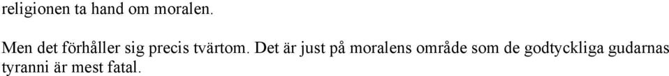 Det är just på moralens område som de