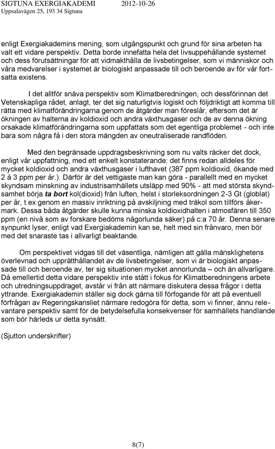 till och beroende av för vår fortsatta existens.