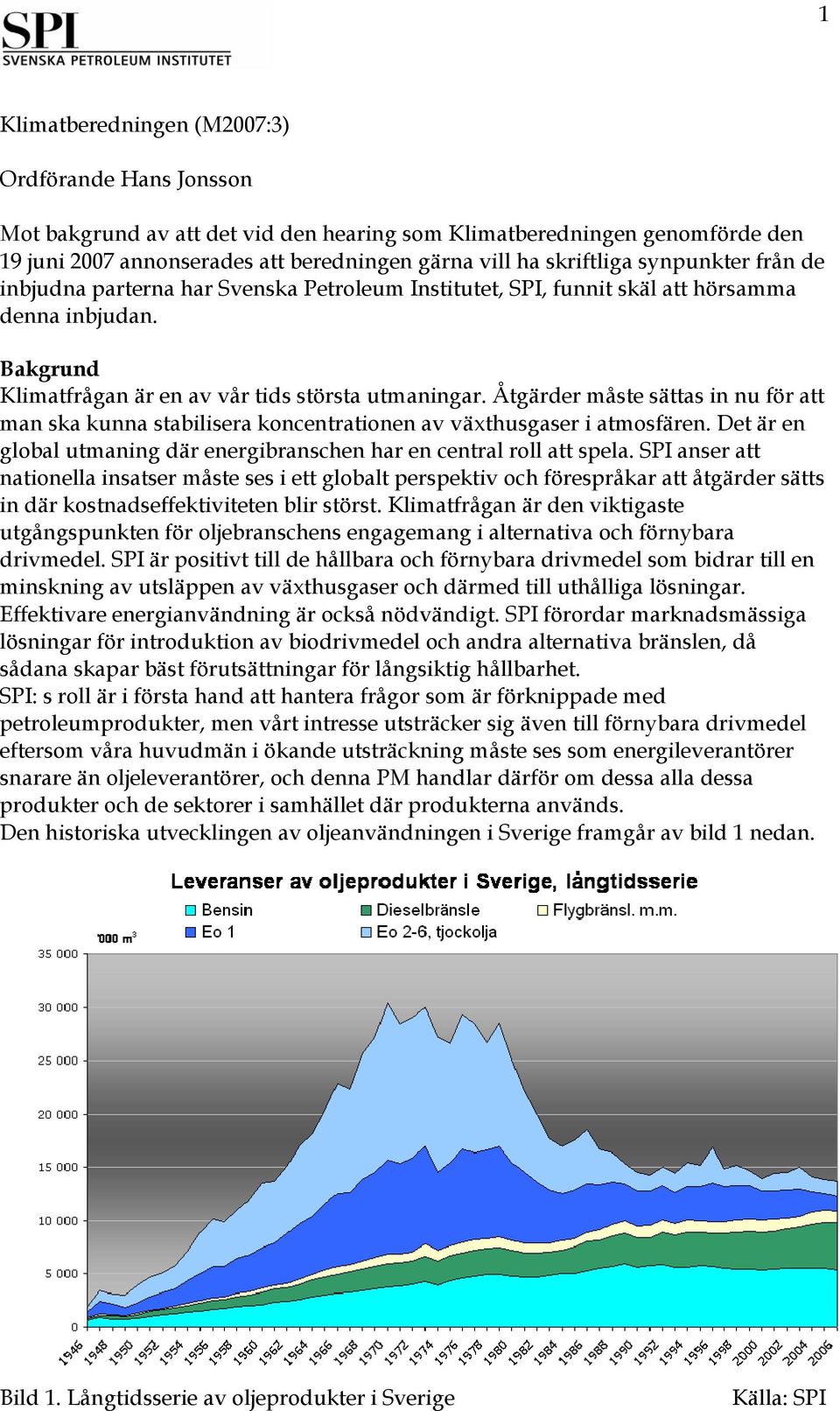 Åtgärder måste sättas in nu för att man ska kunna stabilisera koncentrationen av växthusgaser i atmosfären. Det är en global utmaning där energibranschen har en central roll att spela.