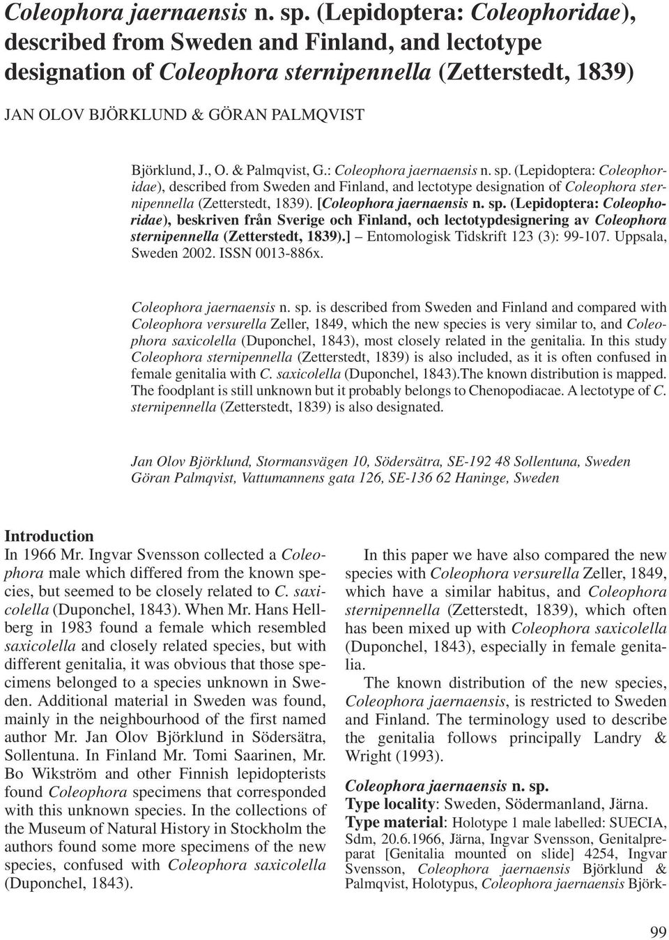 [ (Lepidoptera: Coleophoridae), beskriven från Sverige och Finland, och lectotypdesignering av Coleophora sternipennella (Zetterstedt, 1839).] Entomologisk Tidskrift 123 (3): 99-107.