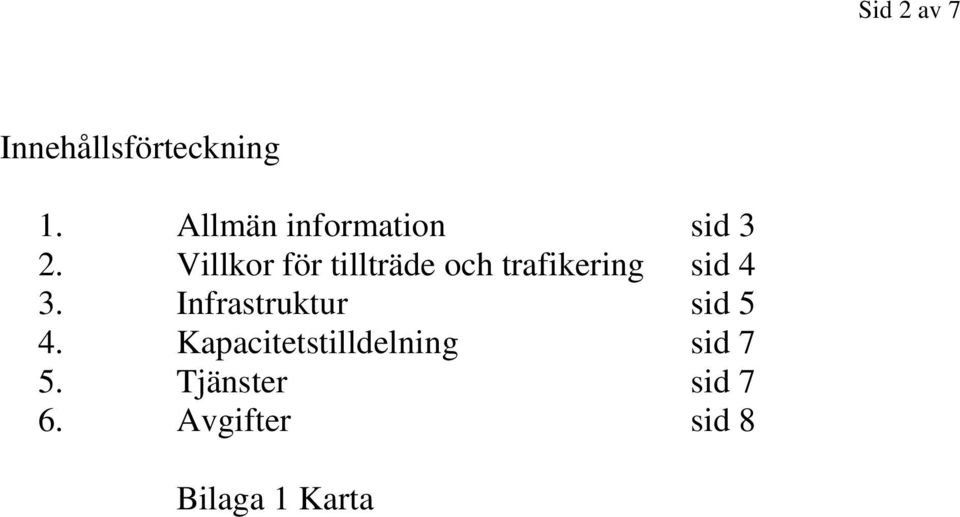 Villkor för tillträde och trafikering sid 4 3.