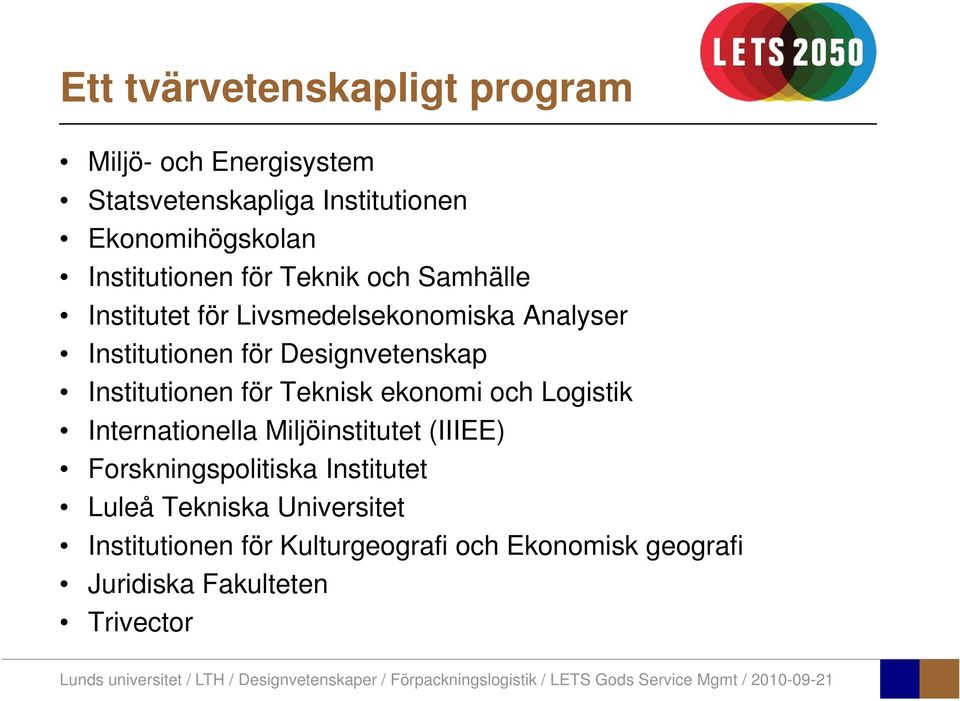 Designvetenskap Institutionen för Teknisk ekonomi och Logistik Internationella Miljöinstitutet (IIIEE)