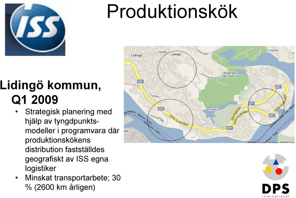 distribution fastställdes geografiskt av ISS egna