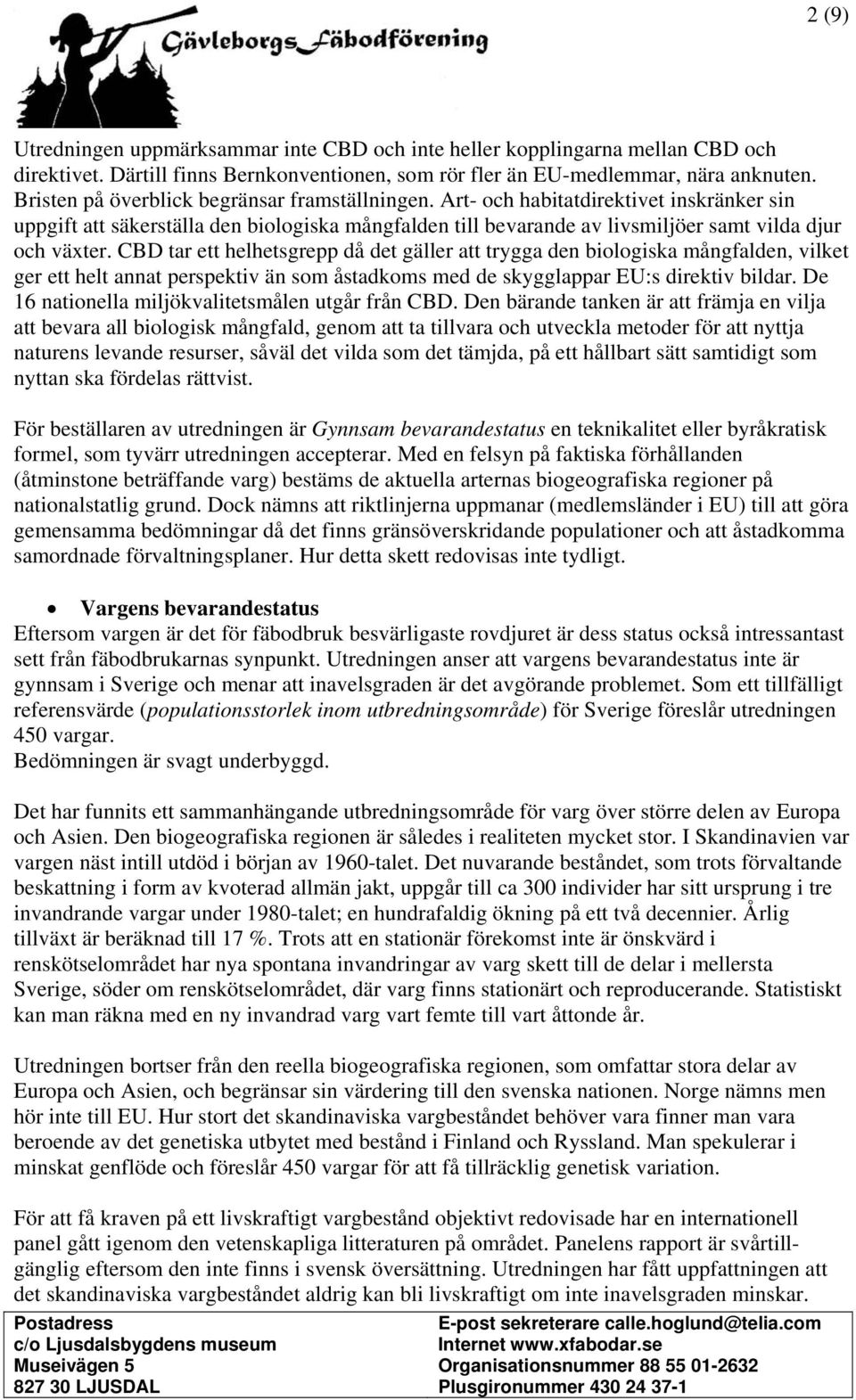 CBD tar ett helhetsgrepp då det gäller att trygga den biologiska mångfalden, vilket ger ett helt annat perspektiv än som åstadkoms med de skygglappar EU:s direktiv bildar.