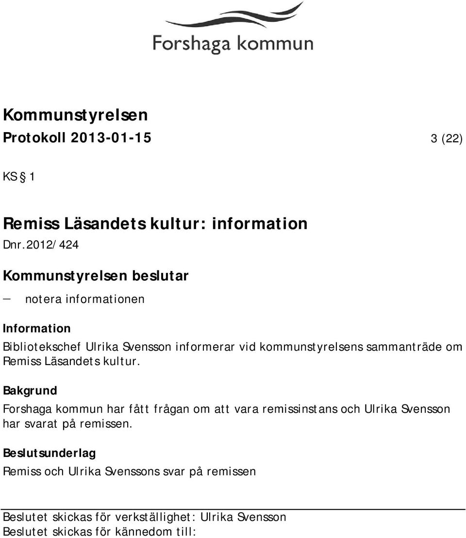 vid kommunstyrelsens sammanträde om Remiss Läsandets kultur.