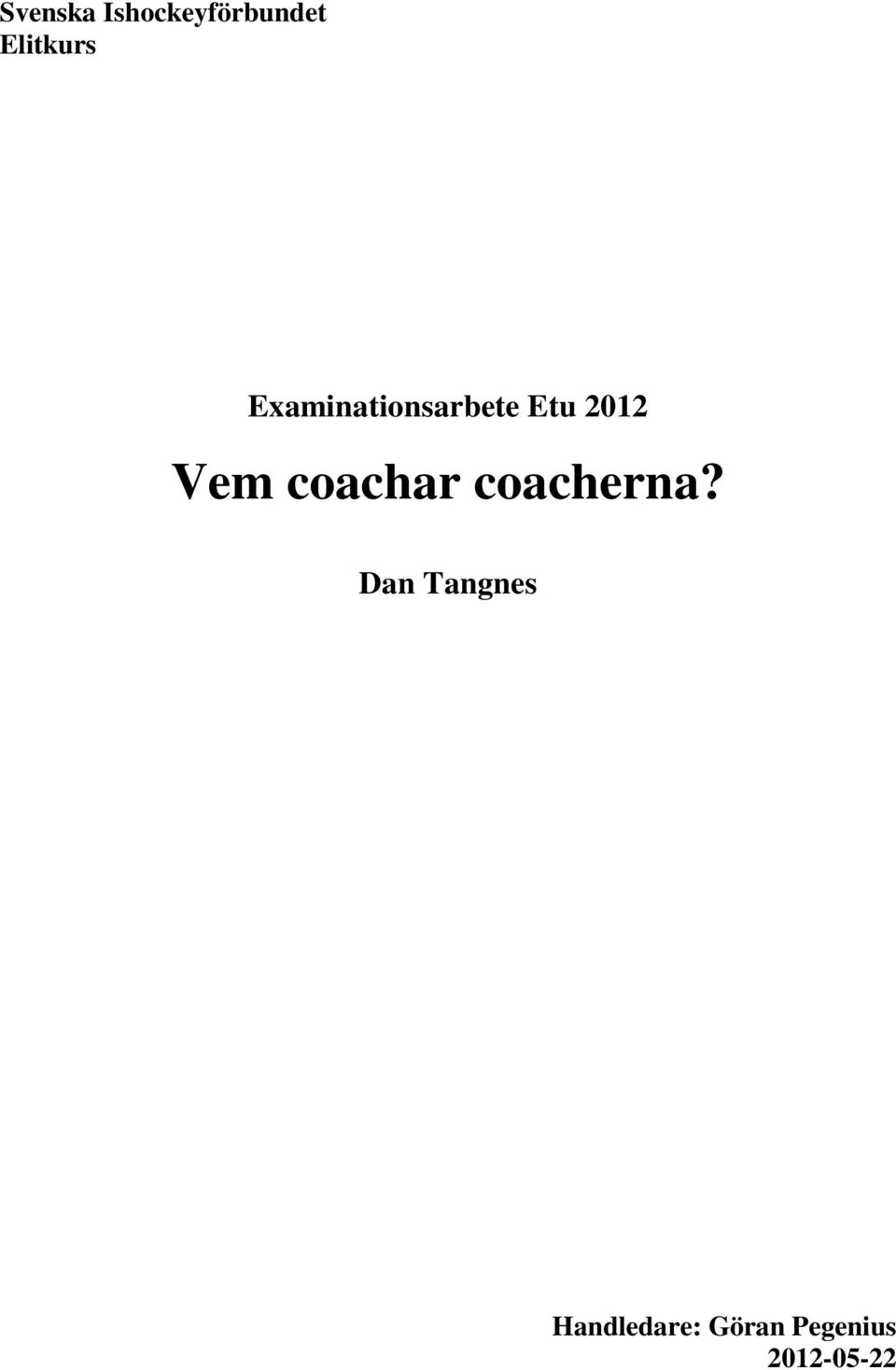 2012 Vem coachar coacherna?