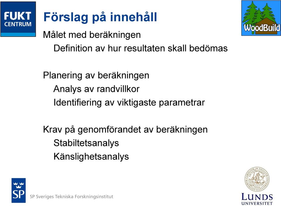 randvillkor Identifiering av viktigaste parametrar Krav på
