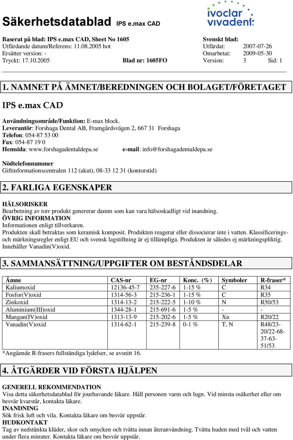 se Nödtelefonnummer Giftinformationscentralen 112 (akut), 08-33 12 31 (kontorstid) 2.