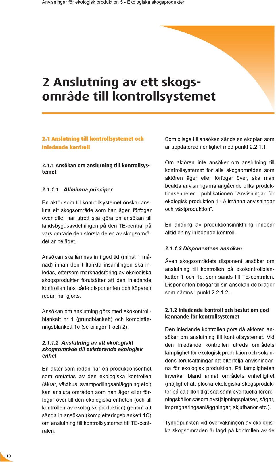 TE-central på vars område den största delen av skogsområdet är beläget.