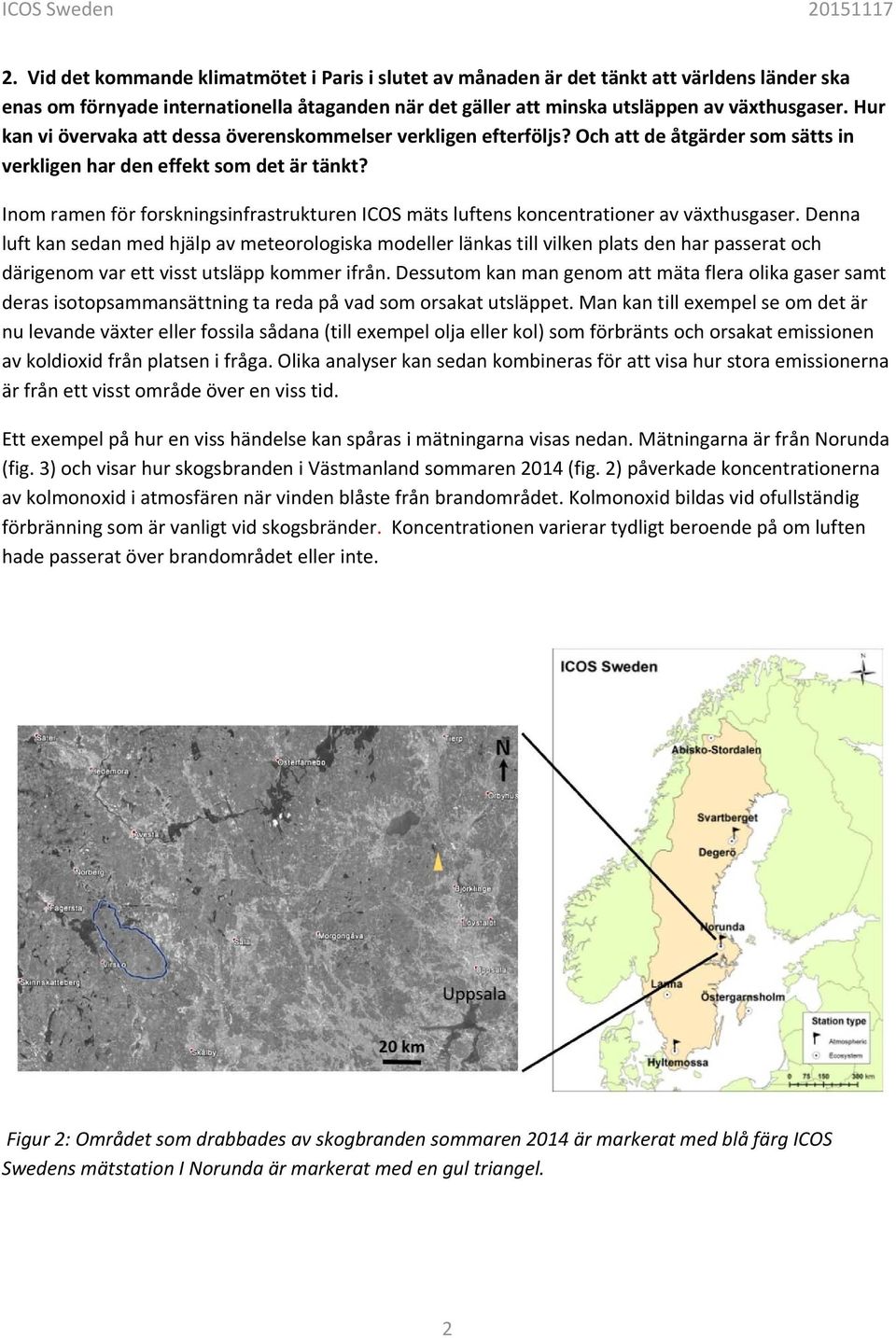 Inom ramen för forskningsinfrastrukturen ICOS mäts luftens koncentrationer av växthusgaser.