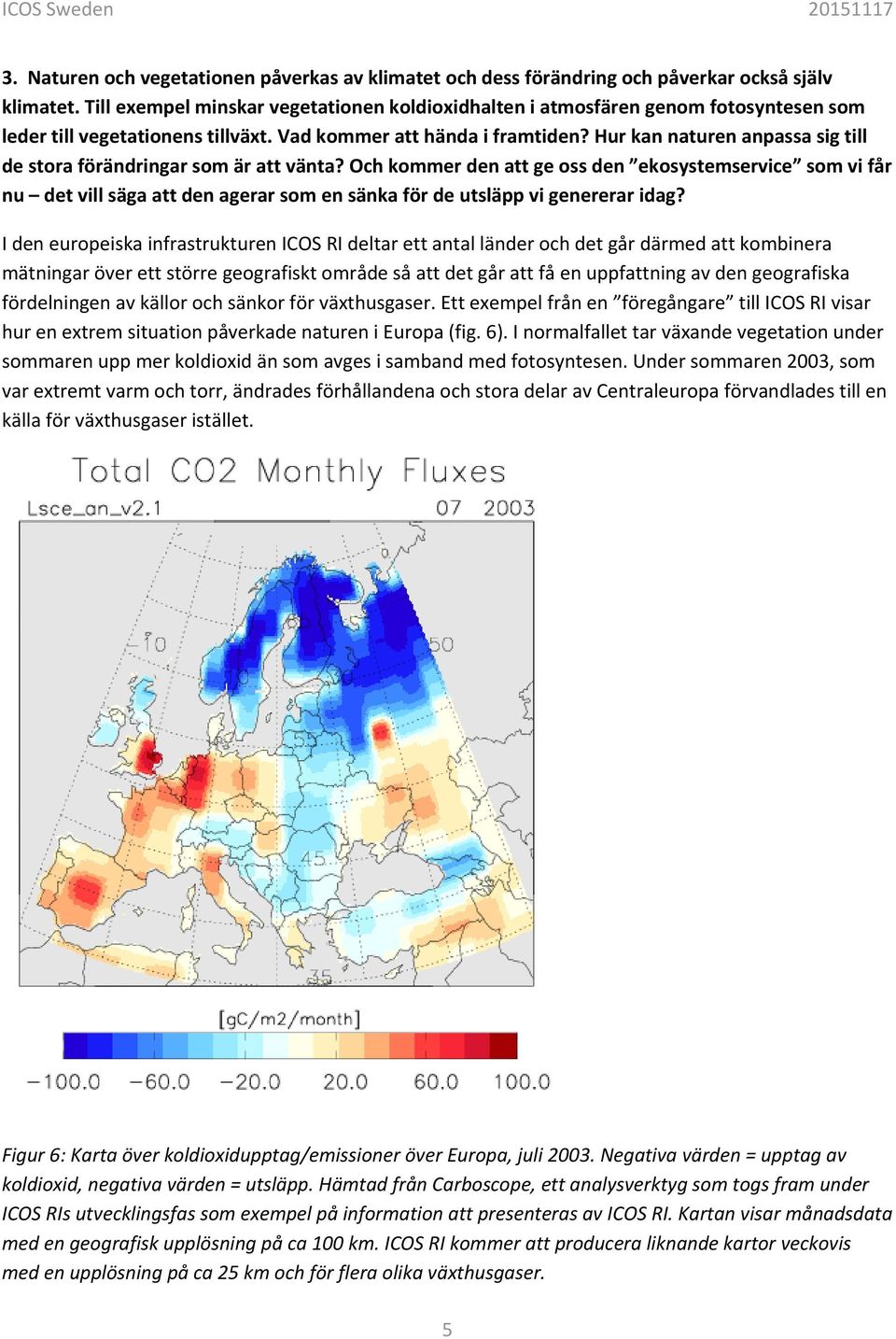Hur kan naturen anpassa sig till de stora förändringar som är att vänta?