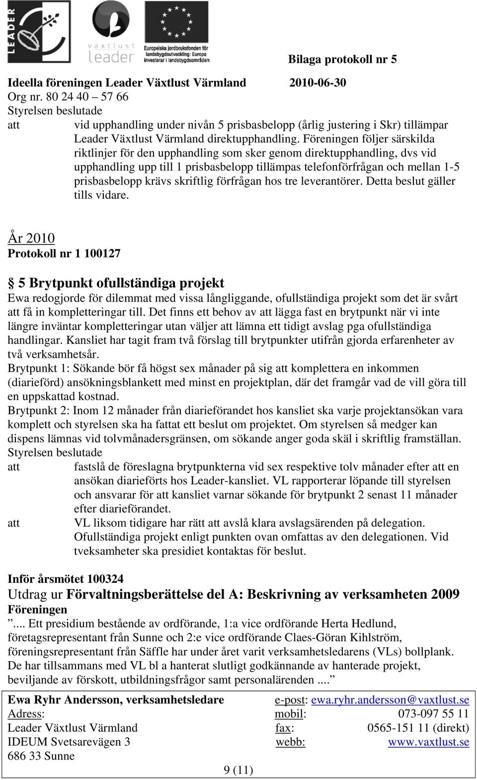skriftlig förfrågan hos tre leverantörer. Detta beslut gäller tills vidare.