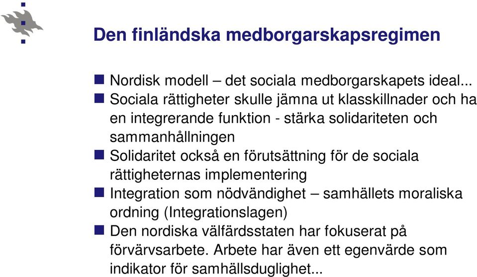 sammanhållningen Solidaritet också en förutsättning för de sociala rättigheternas implementering Integration som nödvändighet