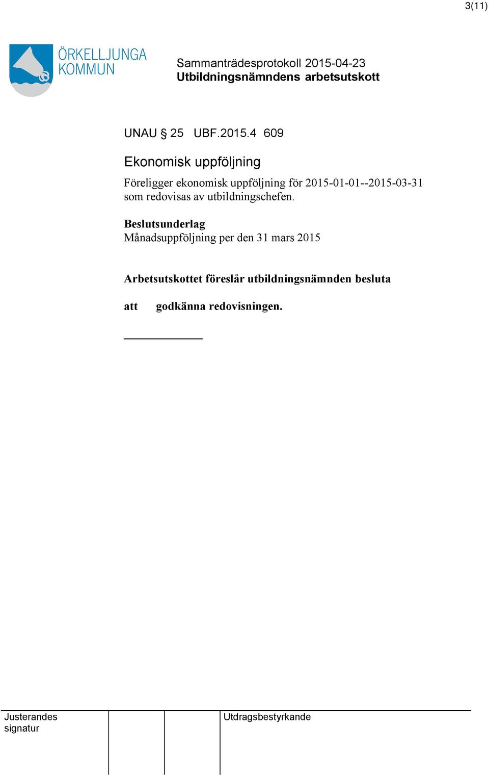 2015-01-01--2015-03-31 som redovisas av utbildningschefen.