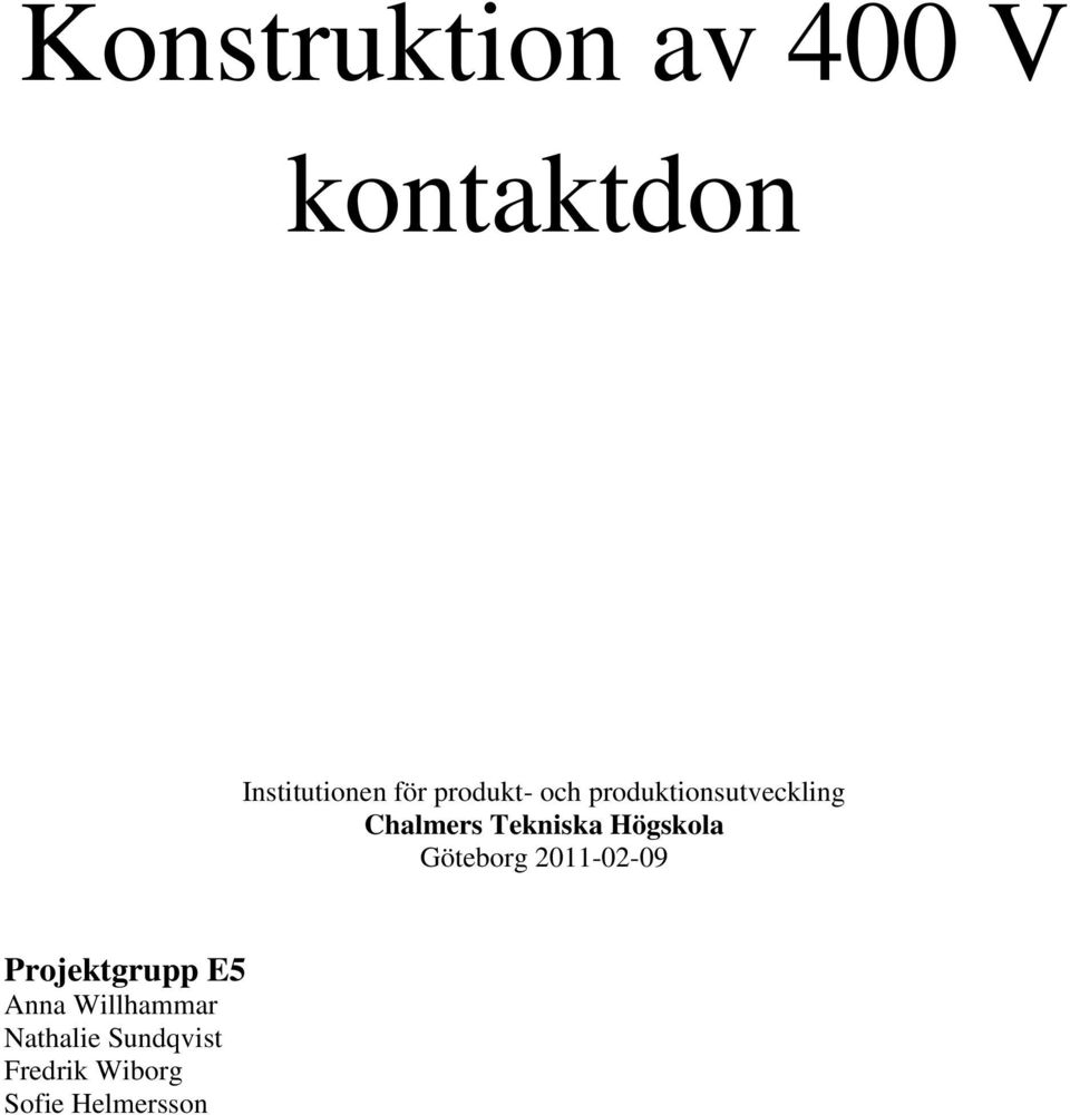 Högskola Göteborg 2011-02-09 Projektgrupp Anna