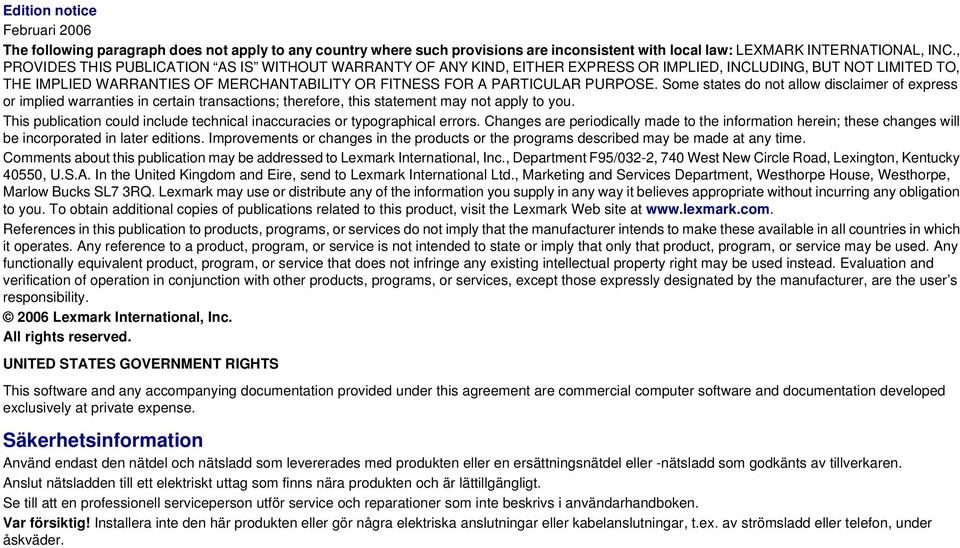 Some states do not allow disclaimer of express or implied warranties in certain transactions; therefore, this statement may not apply to you.