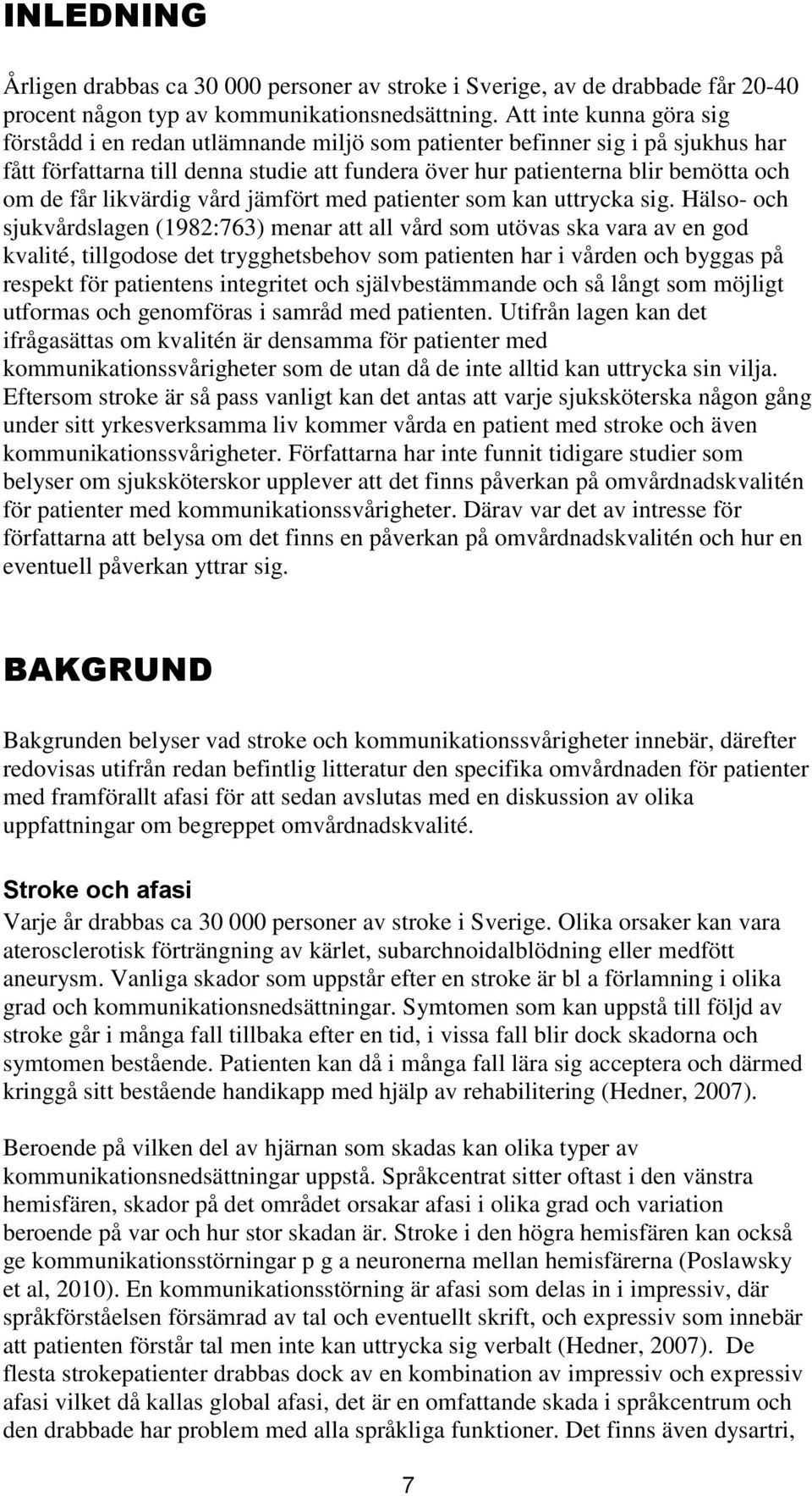 likvärdig vård jämfört med patienter som kan uttrycka sig.
