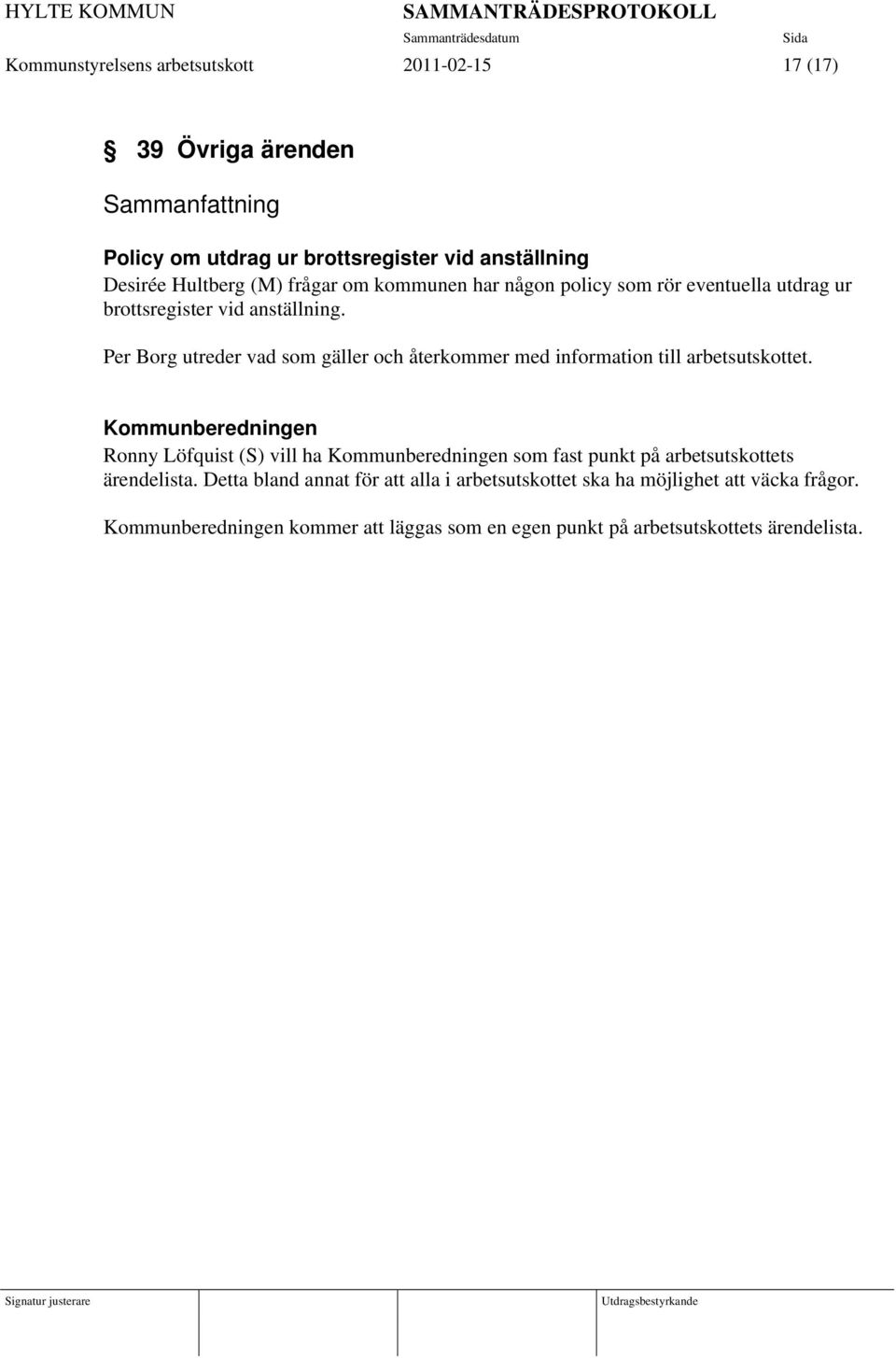 Per Borg utreder vad som gäller och återkommer med information till arbetsutskottet.