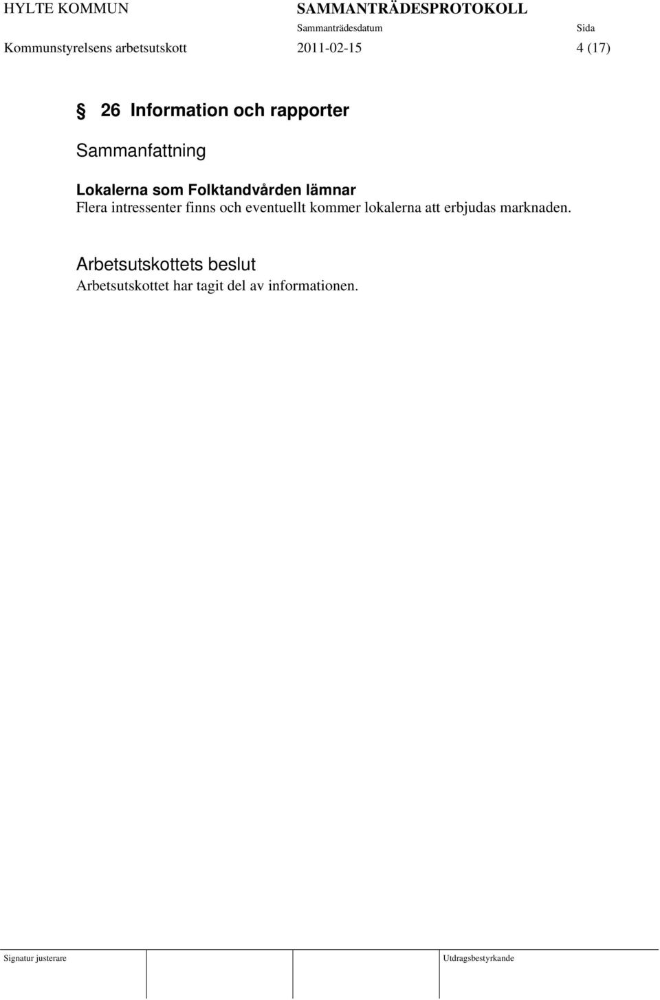 lämnar Flera intressenter finns och eventuellt kommer
