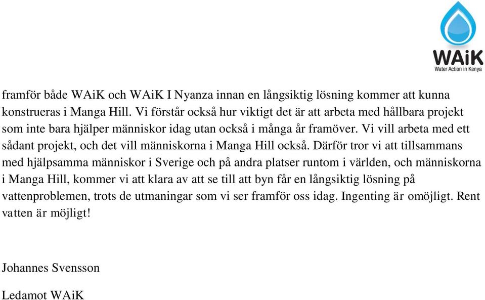 Vi vill arbeta med ett sådant projekt, och det vill människorna i Manga Hill också.