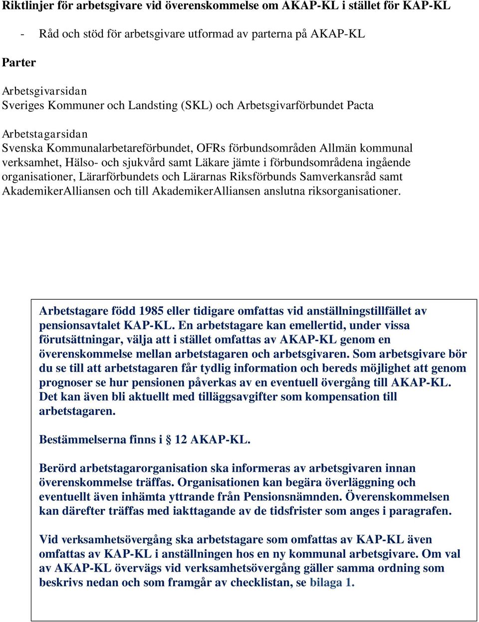 ingående organisationer, Lärarförbundets och Lärarnas Riksförbunds Samverkansråd samt AkademikerAlliansen och till AkademikerAlliansen anslutna riksorganisationer.