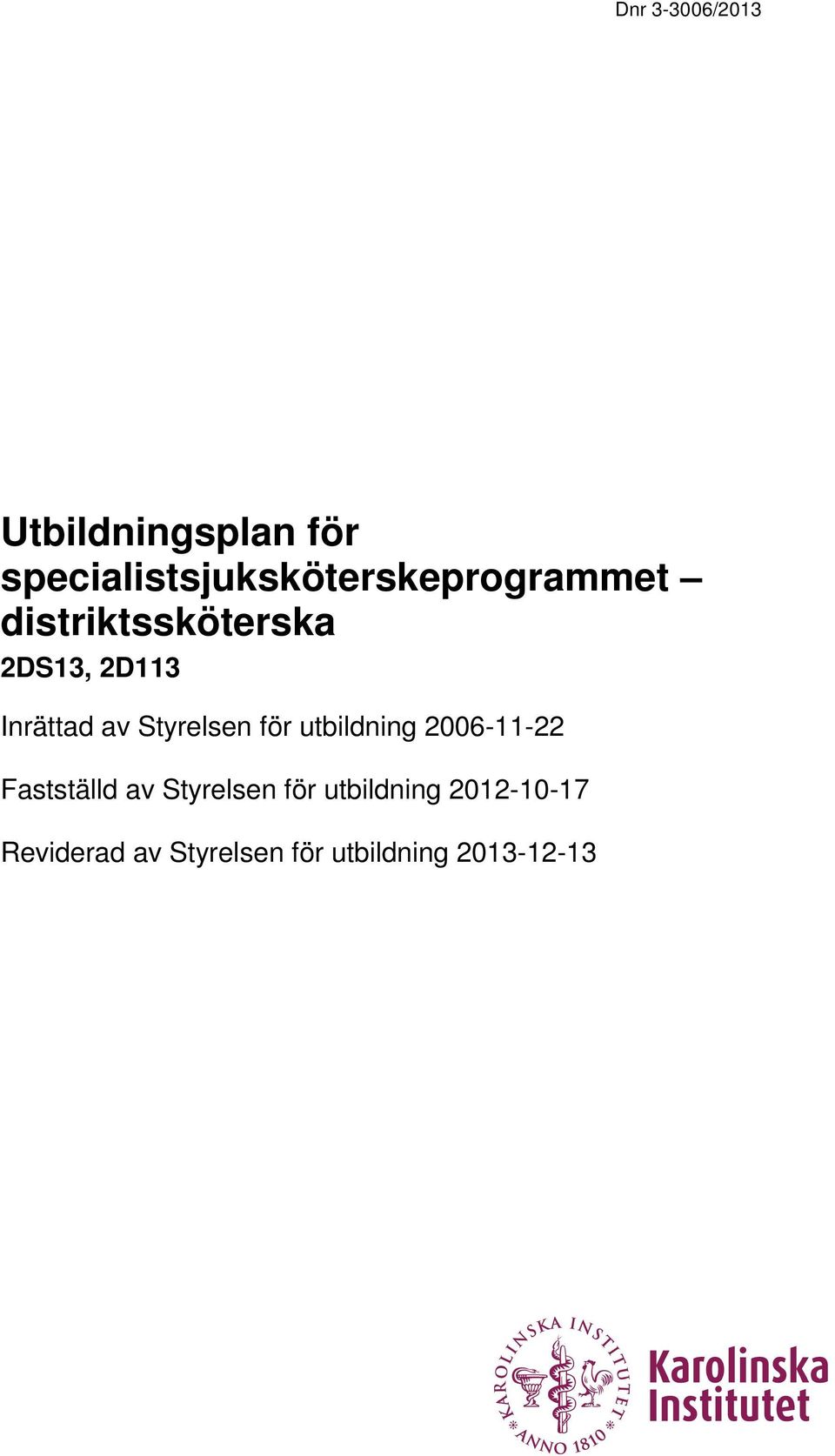 utbildning 2006-11-22 Fastställd av Styrelsen för