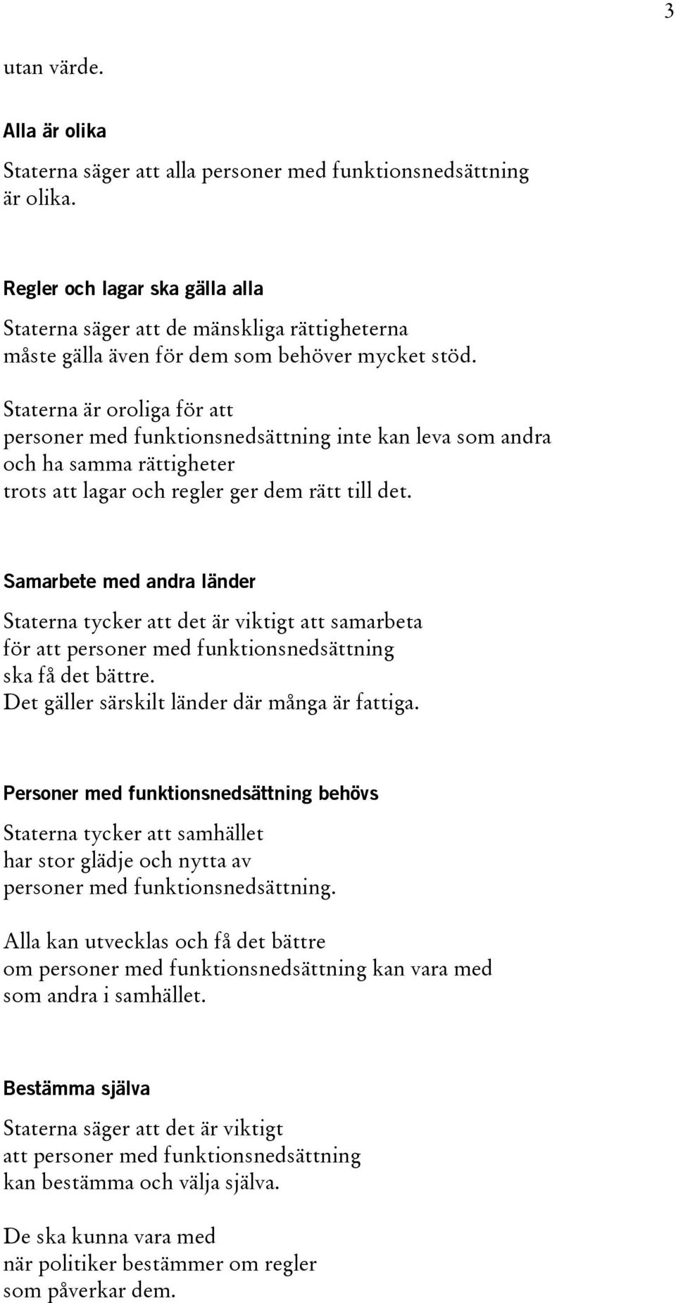 Staterna är oroliga för att personer med funktionsnedsättning inte kan leva som andra och ha samma rättigheter trots att lagar och regler ger dem rätt till det.