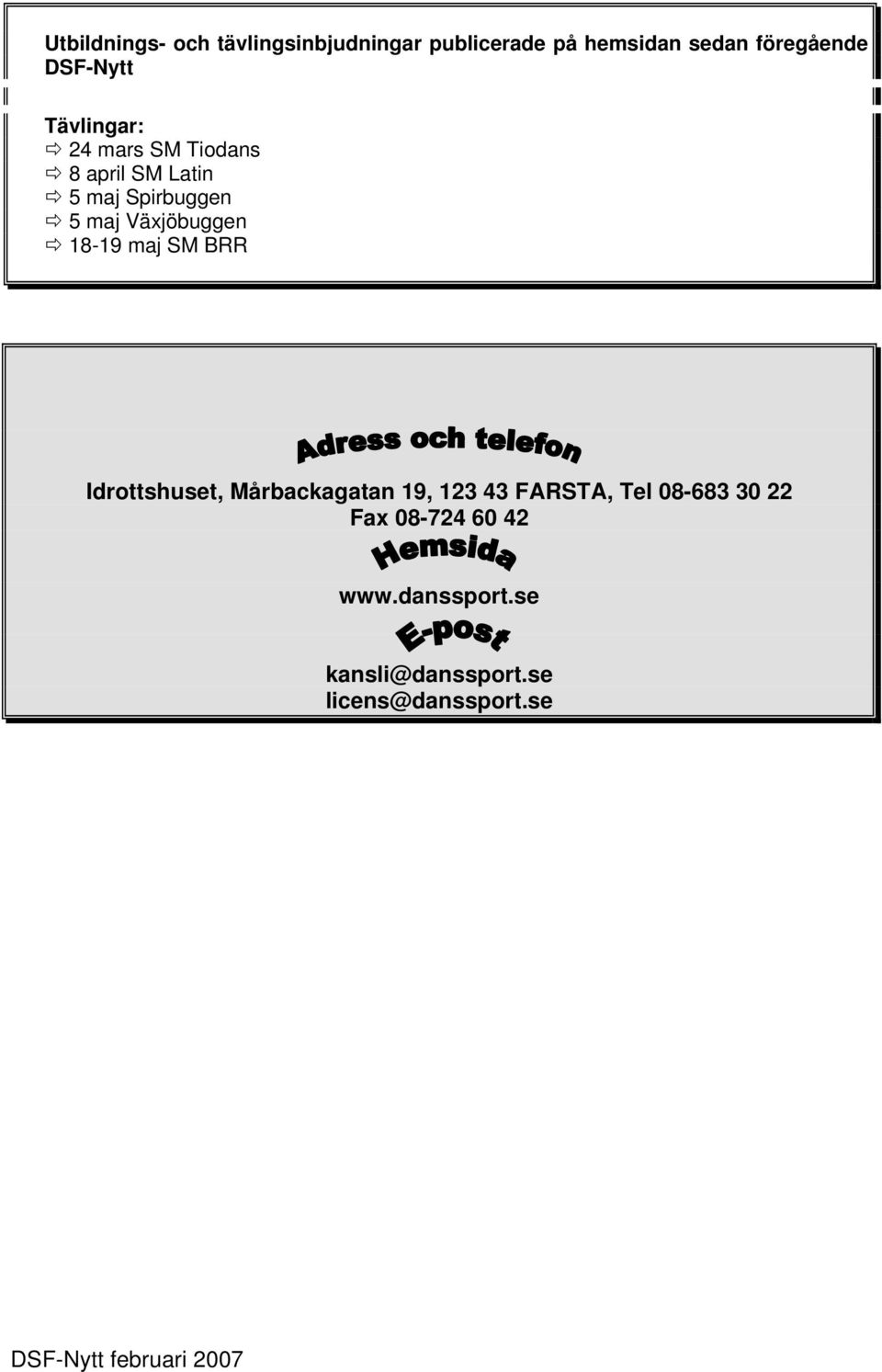 Växjöbuggen 18-19 maj SM BRR Idrottshuset, Mårbackagatan 19, 123 43 FARSTA, Tel