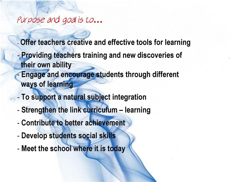 different ways of learning - To support a natural subject integration - Strengthen the link