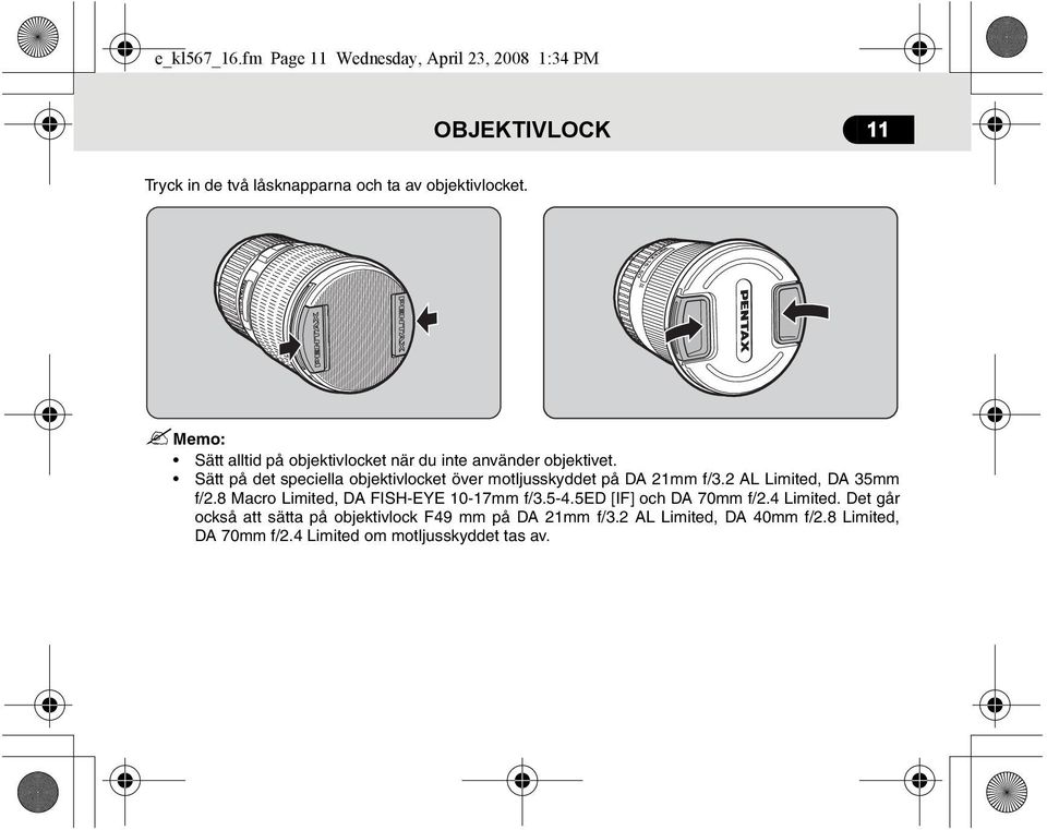 Sätt på det speciella objektivlocket över motljusskyddet på DA 21mm f/3.2 AL Limited, DA 35mm f/2.