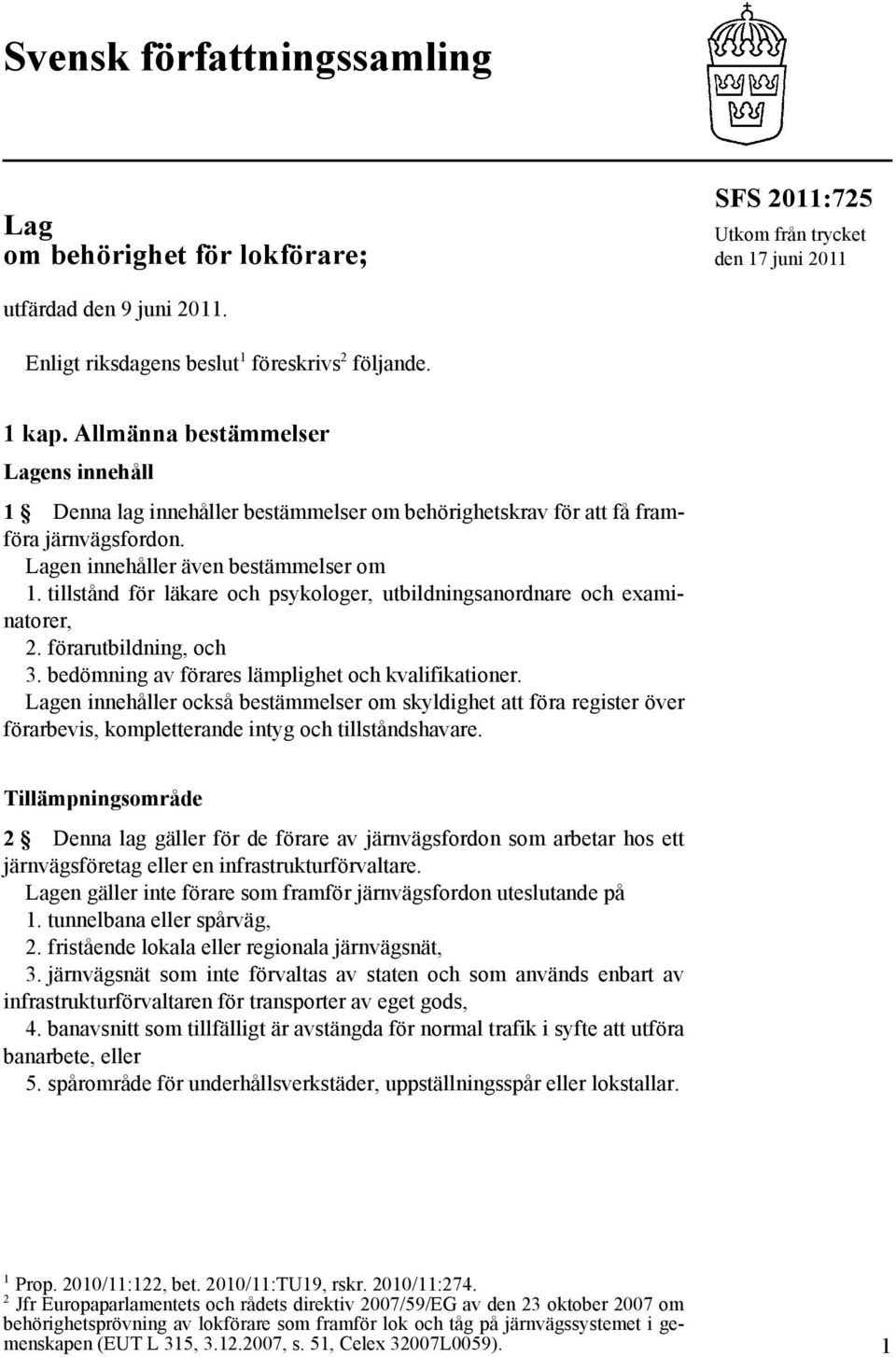 tillstånd för läkare och psykologer, utbildningsanordnare och examinatorer, 2. förarutbildning, och 3. bedömning av förares lämplighet och kvalifikationer.