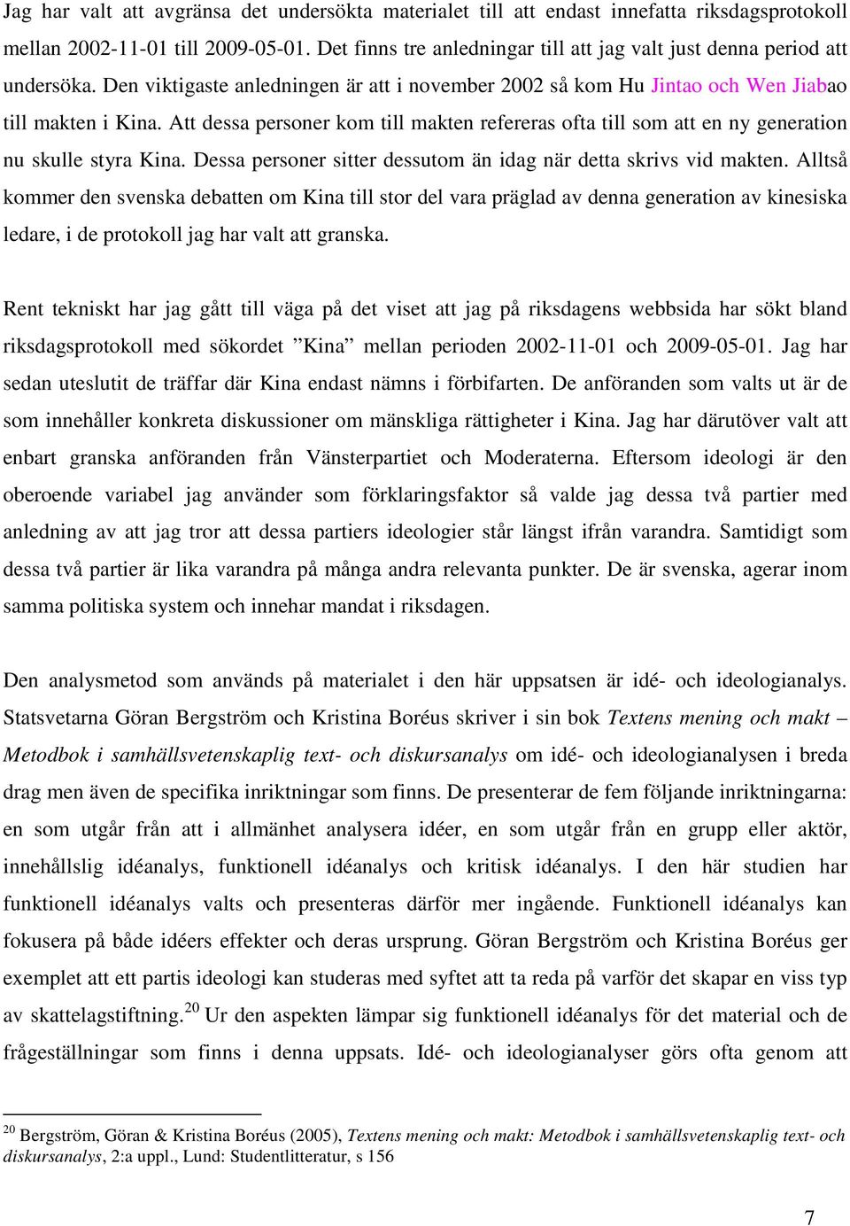 Att dessa personer kom till makten refereras ofta till som att en ny generation nu skulle styra Kina. Dessa personer sitter dessutom än idag när detta skrivs vid makten.