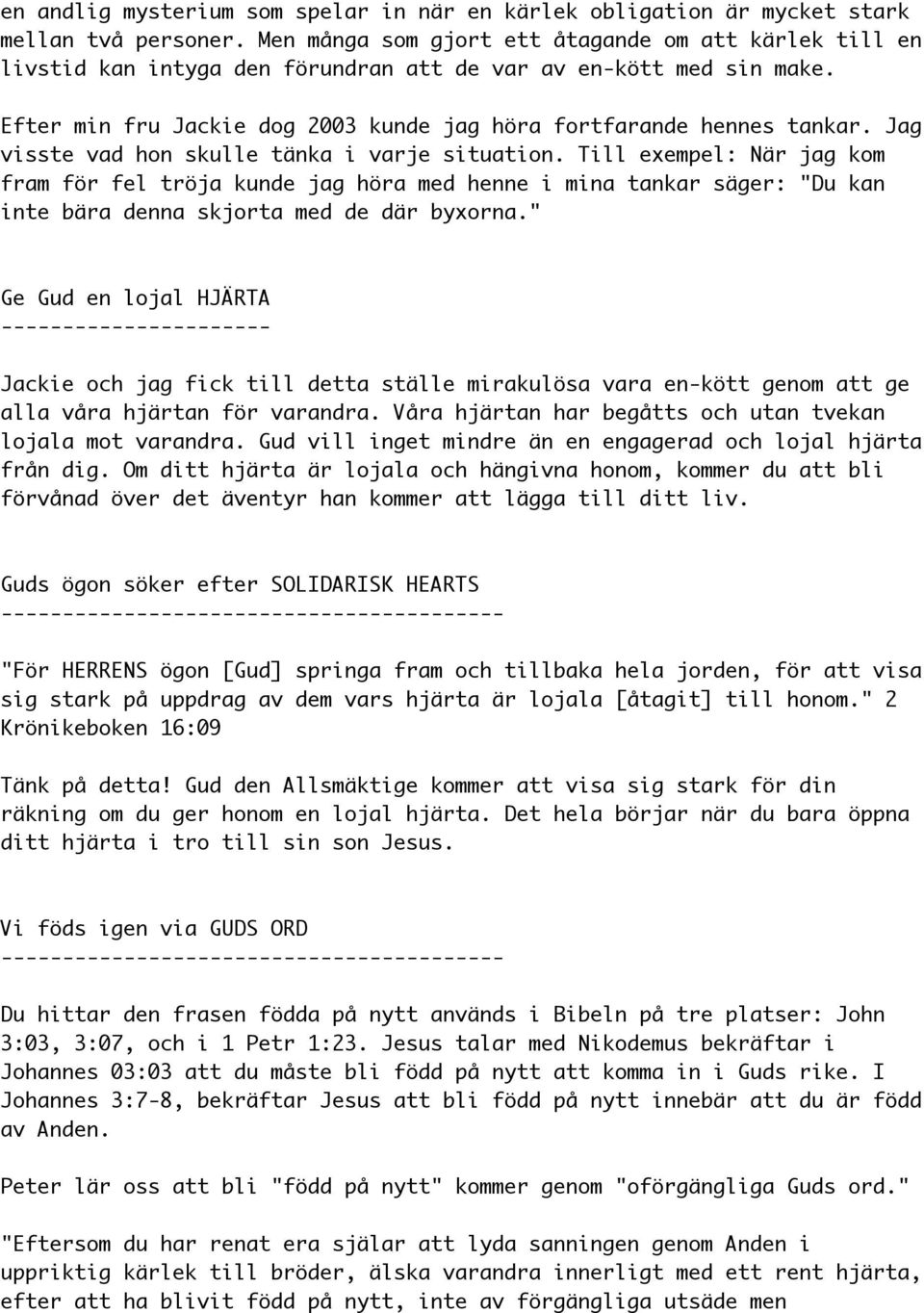 Jag visste vad hon skulle tänka i varje situation. Till exempel: När jag kom fram för fel tröja kunde jag höra med henne i mina tankar säger: "Du kan inte bära denna skjorta med de där byxorna.