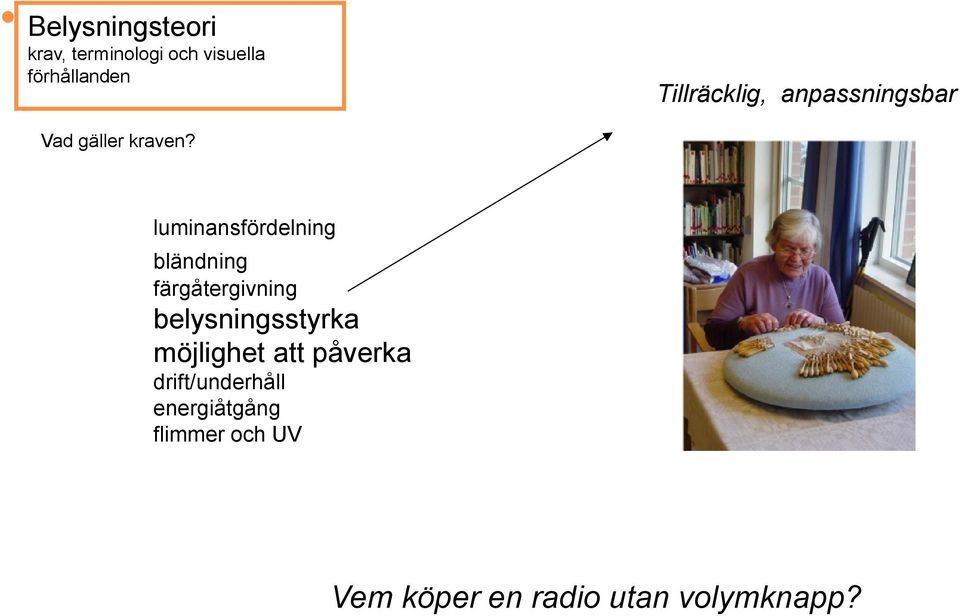 belysningsstyrka möjlighet att påverka