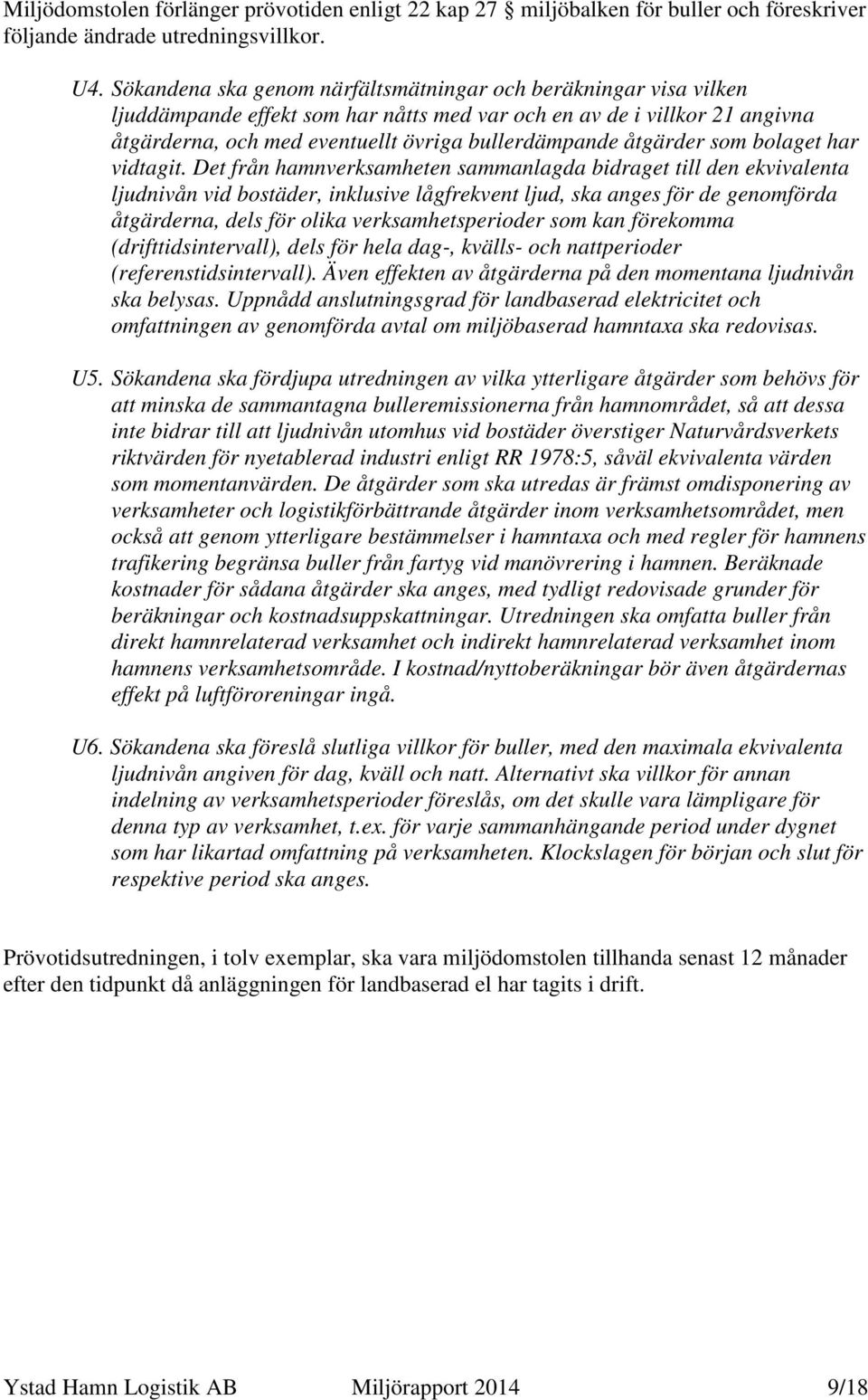 åtgärder som bolaget har vidtagit.