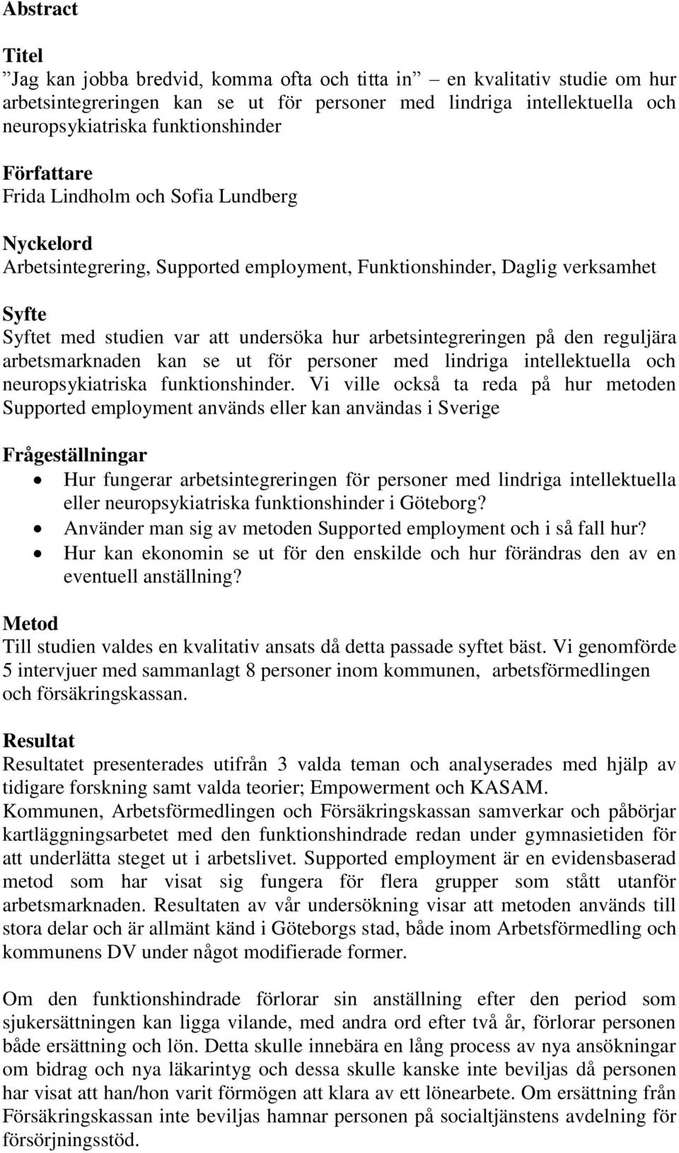 på den reguljära arbetsmarknaden kan se ut för personer med lindriga intellektuella och neuropsykiatriska funktionshinder.