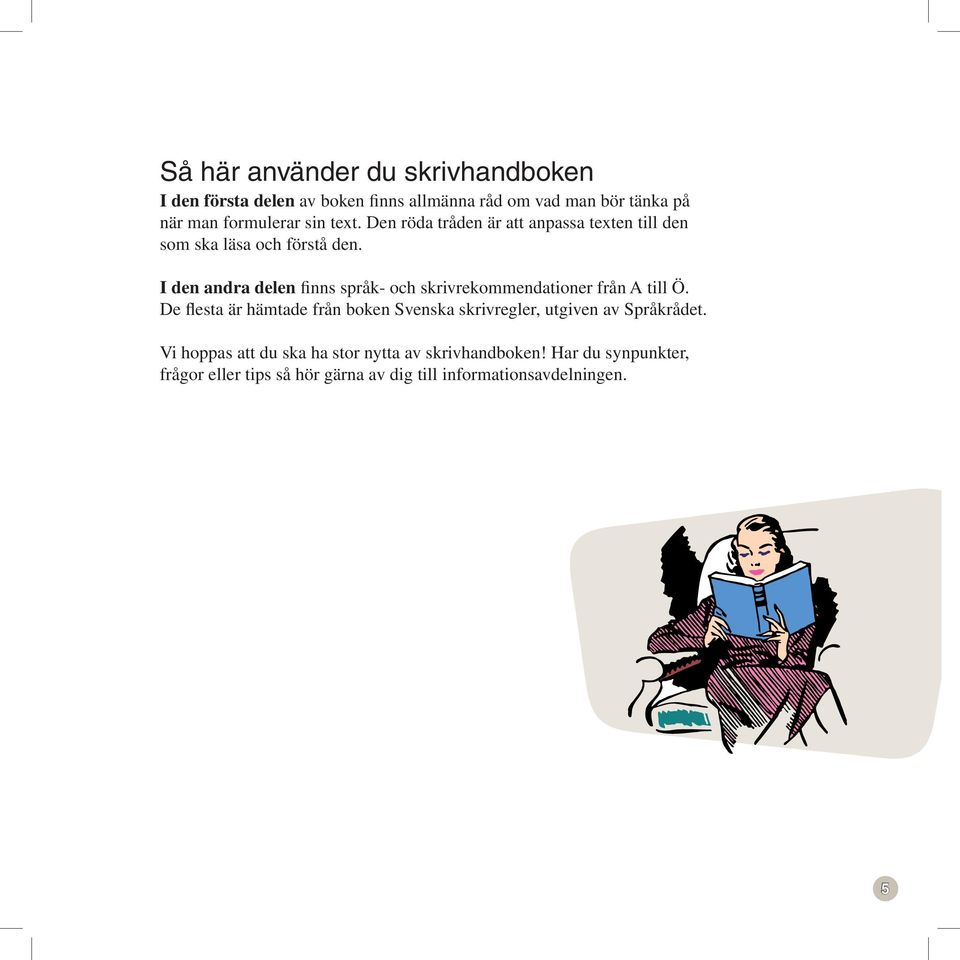 I den andra delenfinnsspråk-ochskrivrekommendationerfrånatillö.