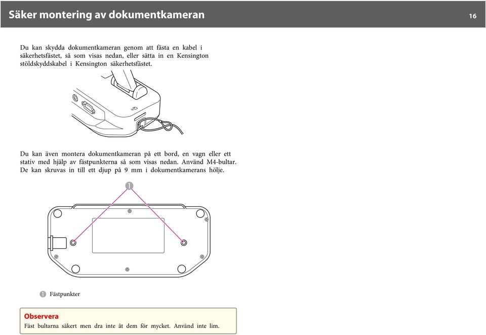 Du kn även monter dokumentkmern på ett bord, en vgn eller ett sttiv med hjälp v fästpunktern så som viss nedn.