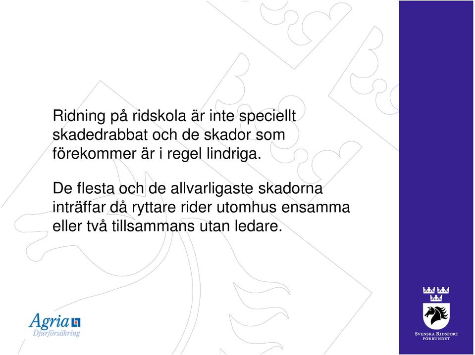 De flesta och de allvarligaste skadorna inträffar då